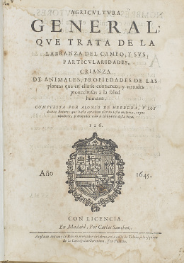 861.  ALONSO DE HERRERA (1470-1539)“Agricvltvra general, qve trata de la labranza del campo, y svs particvlaridades, crianza de animales, propiedades de las plantas que en ella se contienen y virtudes prouechosas à la salud humana”.
