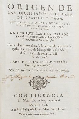 860.  PEDRO SALAZAR DE MENDOZA (1549-1629)“Origen de las dignidades seglares de Castilla, y Leon. Con relacion svmaria de los Reyes de estos Reynos, ... De los qve las han creado y tenido, y muchos Ricos Homes, Confirmadores de Priuilegios, &c. ...”.