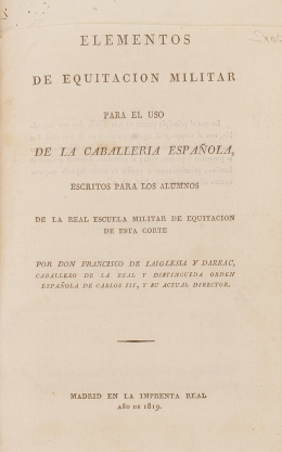 801.  FRANCISCO DE LAIGLESIA Y DARRAC (1771-1852)Elementos de equitación militar para el uso de la caballería española